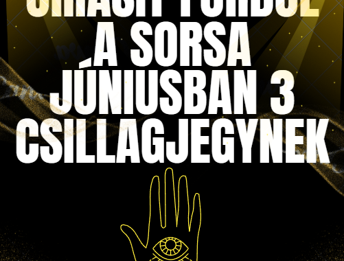 Óriásit fordul a sorsa júniusban 3 csillagjegynek