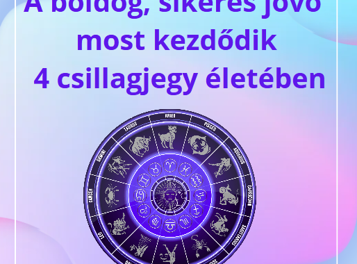 A boldog, sikeres jövő most kezdődik 4 csillagjegy életében