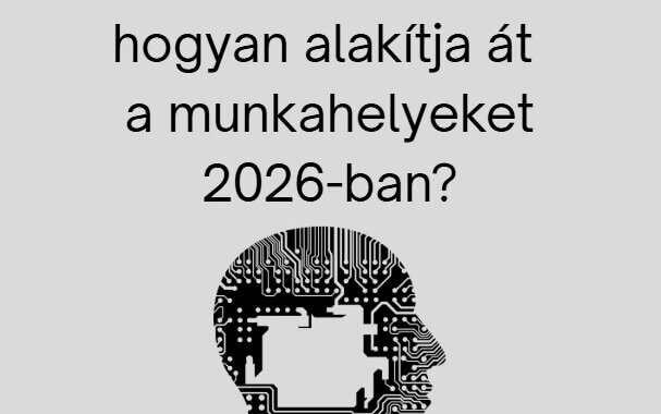 Az AI forradalma: hogyan alakítja át a munkahelyeket 2026-ban?